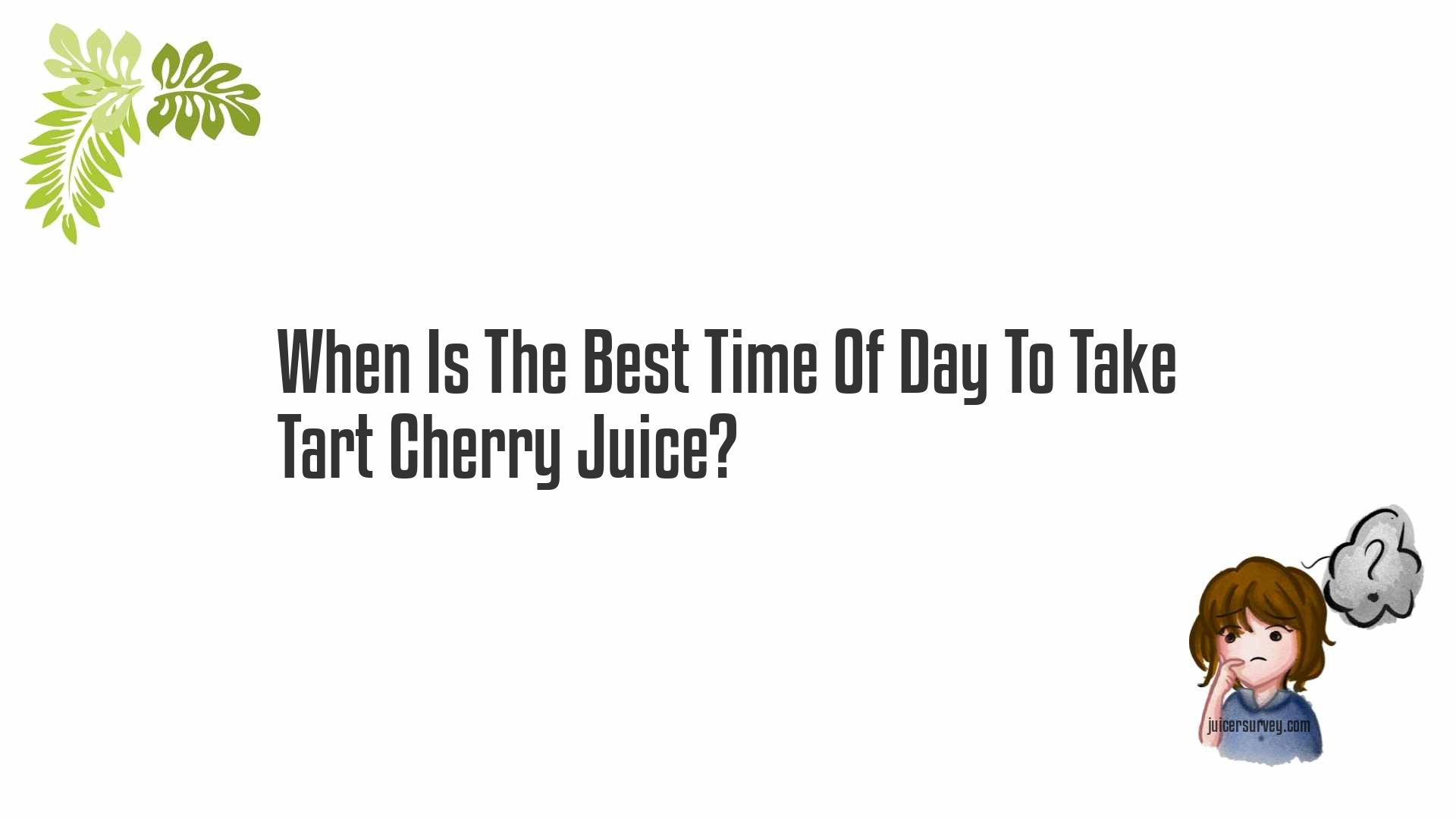 When Is The Best Time Of Day To Take Tart Cherry Juice?